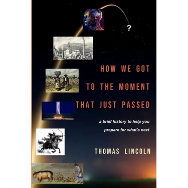 How We Got to the Moment that Just Passed: A Brief History to Help You Prepare for What's Next