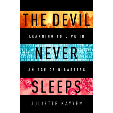 The Devil Never Sleeps: Learning to Live in an Age of Disasters
