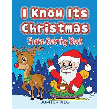 I Know Its Christmas: Santa Coloring Book