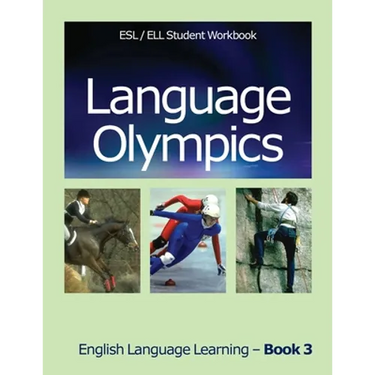 Language Olympics ESL/ELL Student Workbook: English as Second Language / English Language Learning - Book Three