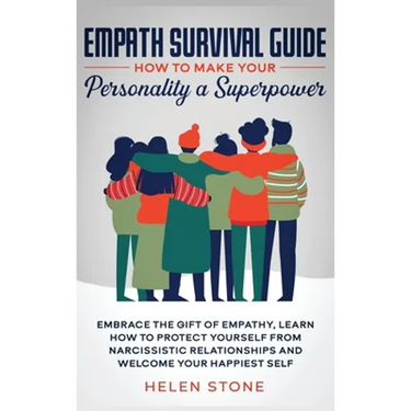Empath Survival Guide: How to Make Your Personality a Superpower: Embrace The Gift of Empathy, Learn How to Protect Yourself From Narcissisti