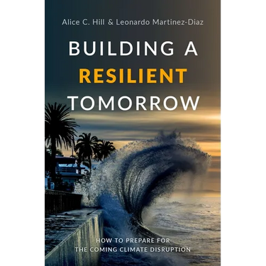 Building a Resilient Tomorrow: How to Prepare for the Coming Climate Disruption