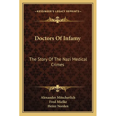 Doctors Of Infamy: The Story Of The Nazi Medical Crimes