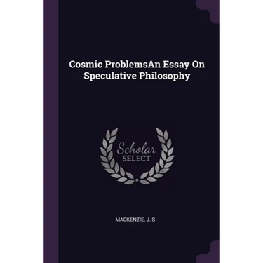 Cosmic ProblemsAn Essay On Speculative Philosophy