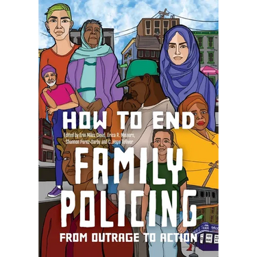 How to End Family Policing: From Outrage to Action