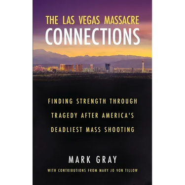 The Las Vegas Massacre Connections: Finding Strength Through Tragedy After America's Deadliest Mass Shooting