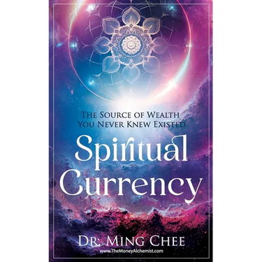 Spiritual Currency: The Source of Wealth You Never Knew Existed