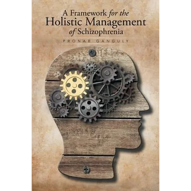 A Framework for the Holistic Management of Schizophrenia