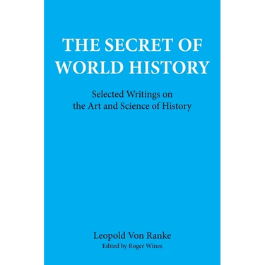 The Secret of World History: Selected Writings on the Art and Science of History