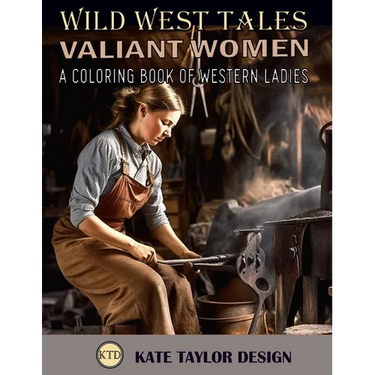 Valiant Women: A Coloring Book of Western Ladies: Illustrating the Strength of Western Women