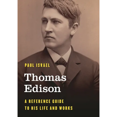 Thomas Edison: A Reference Guide to His Life and Works