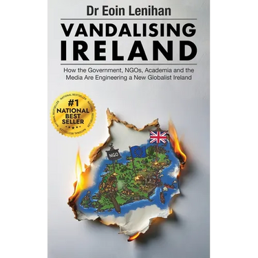Vandalising Ireland: How the Government, NGOs, Academia and the Media are Engineering a new Globalist Ireland
