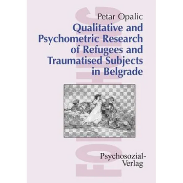 Qualitative and Psychometric Research of Refugees and Traumatised Subjects in Belgrade
