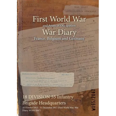 18 DIVISION 55 Infantry Brigade Headquarters: 10 October 1915 - 31 December 1917 (First World War, War Diary, WO95/2047)