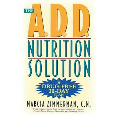 The A.D.D. Nutrition Solution: A Drug-Free 30 Day Plan