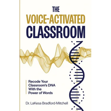 The Voice-Activated Classroom: Recode Your Classroom's DNA With the Power of Words