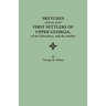 Sketches of Some of the First Settlers of Upper Georgia, of the Cherokees, and the Author. Reprinted from the Author's Revised and Corrected Edition O