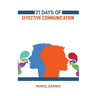 21 Days of Effective Communication: Transform Your Interpersonal Skills and Build Stronger Relationships (2024 Guide for Beginners)