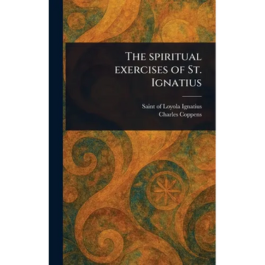 The Spiritual Exercises of St. Ignatius