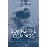 Boxing the Compass: A Life of Seafaring, Music, And, Pilgrimage
