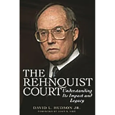 The Rehnquist Court: Understanding Its Impact and Legacy
