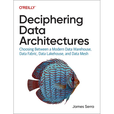 Deciphering Data Architectures: Choosing Between a Modern Data Warehouse, Data Fabric, Data Lakehouse, and Data Mesh