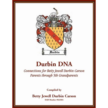 Durbin DNA: Connections for Betty Jewell Durbin Carson, Parents through 5th Grandparents
