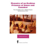 Memoirs of an Arabian Princess of Oman and Zanzibar - The Extraordinary Life of a Muslim Princess Between East and West