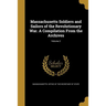 Massachusetts Soldiers and Sailors of the Revolutionary War. A Compilation From the Archives; Volume 2