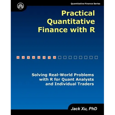 Practical Quantitative Finance with R: Solving Real-World Problems with R for Quant Analysts and Individual Traders