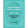 Christianburg Church Minutes 1822-1872, Monroe County, Tennessee