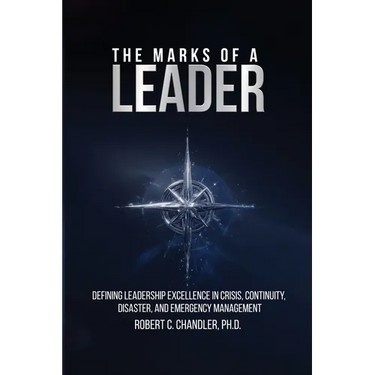 The Marks of a Leader: Defining Leadership Excellence in Crisis, Continuity, Disaster, and Emergency Management