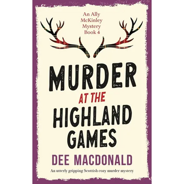 Murder at the Highland Games: An utterly gripping Scottish cozy murder mystery