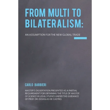 From Multilateralism to Bilateralism: an assumption for the new Global Trade