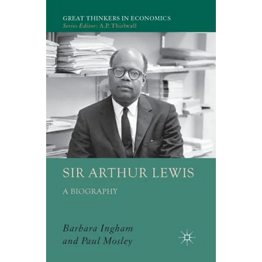 Sir Arthur Lewis: A Biography