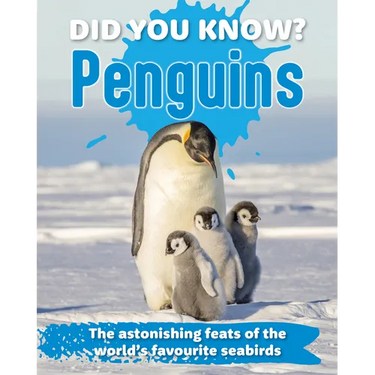 Did You Know? Penguins: The Astonishing Feats of the World's Favourite Seabirds