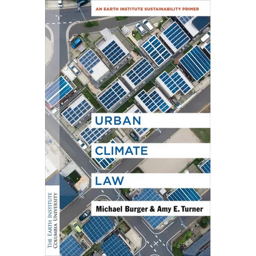 Urban Climate Law: An Earth Institute Sustainability Primer