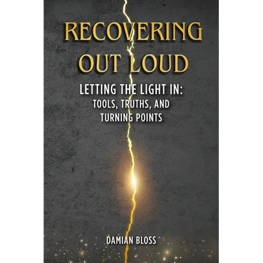 Recovering Out Loud: Letting the Light In: Tools, Truths, and Turning Points