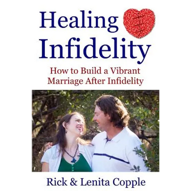 Healing Infidelity: How to Build a Vibrant Marriage After an Affair