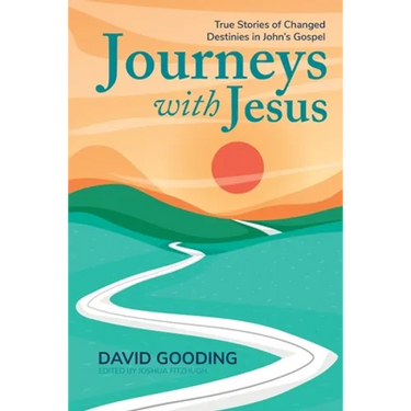 Journeys with Jesus: True Stories of Changed Destinies in John's Gospel