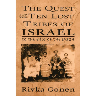 Quest for the Ten Lost Tribes of Israel: To the Ends of the Earth