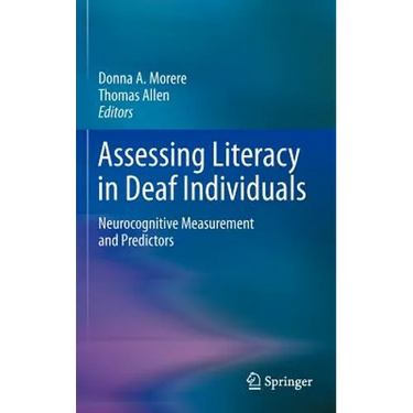 Assessing Literacy in Deaf Individuals: Neurocognitive Measurement and Predictors