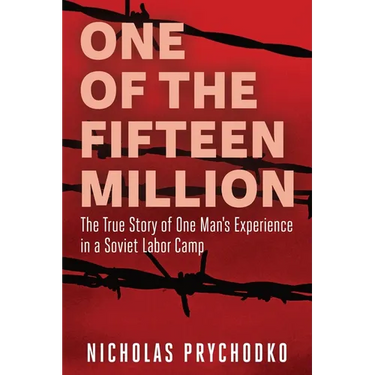 One of the Fifteen Million: The True Story of One Man's Experience in a Soviet Labor Camp