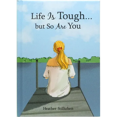 Life Is Tough... But So Are You