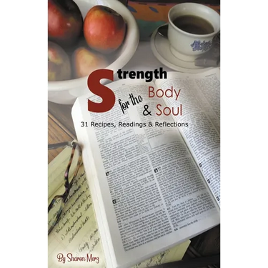 Strength for the Body & Soul: 31 Recipes, Readings, and Reflections