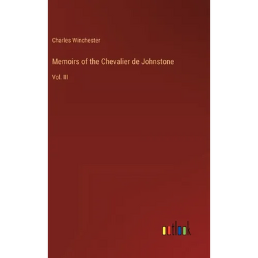 Memoirs of the Chevalier de Johnstone: Vol. III