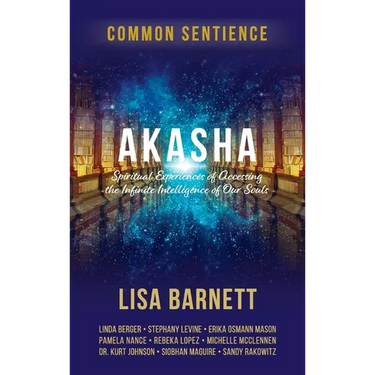 Akasha: Spiritual Experiences of Accessing the Infinite Intelligence of Our Souls