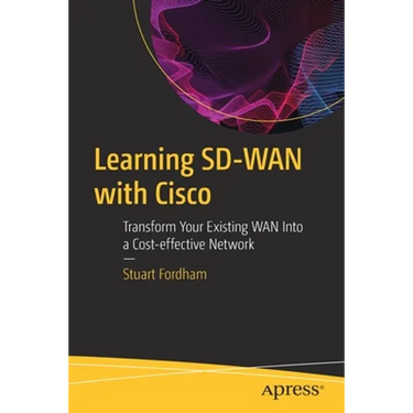 Learning Sd-WAN with Cisco: Transform Your Existing WAN Into a Cost-Effective Network