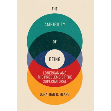 The Ambiguity of Being: Lonergan and the Problems of the Supernatural