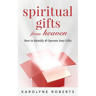 Spiritual Gifts from Heaven: How to Identify and Operate Your Gifts